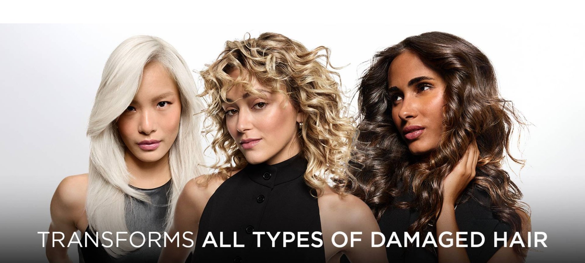 Drei Frauen, die die Vielfalt von Haarfarben (blond, weiß, braun) und -strukturen (lockig, glatt) zeigen, mit der Botschaft auf dem Bild: 'Transformiert alle Arten von geschädigtem Haar