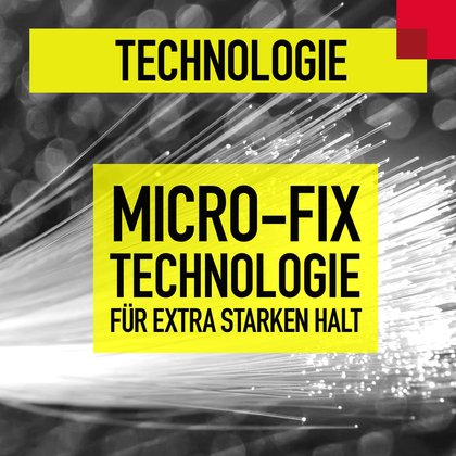 Mirco-Fix Technologie für extra starken Halt